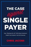 The Case Against Single Payer (eBook, ePUB)