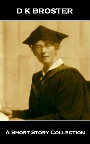 D K Broster - A Short Story Collection (eBook, ePUB)