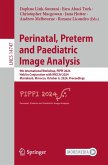 Perinatal, Preterm and Paediatric Image Analysis (eBook, PDF) Perinatal, Preterm and Paediatric Image Analysis (eBook, PDF)