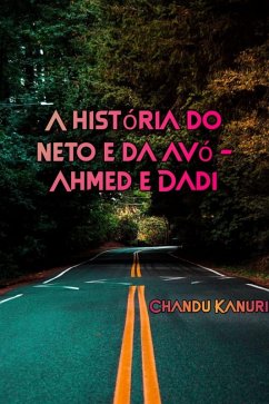 A história do neto e da avó - Ahmed e Dadi (eBook, ePUB) - Kanuri, Chandu