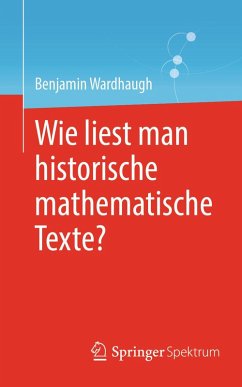 Wie liest man historische mathematische Texte? (eBook, PDF) - Wardhaugh, Benjamin