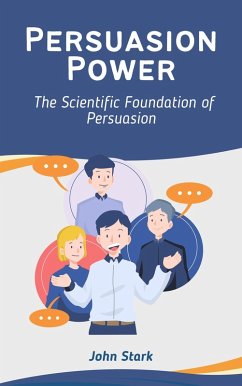 Cover Persuasion Power: The Scientific Foundation of Persuasion (eBook, ePUB)