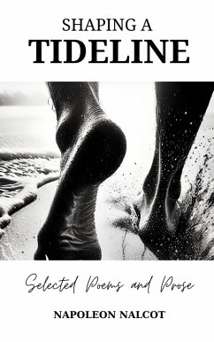 Shaping A Tideline: Selected Poems and Prose (eBook, ePUB) - Nalcot, Napoleon