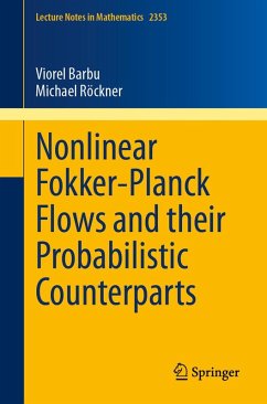 Nonlinear Fokker-Planck Flows and their Probabilistic Counterparts (eBook, PDF) - Barbu, Viorel; Röckner, Michael