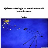 Tijd voor astrologie en kennis van en uit het universum (eBook, ePUB)