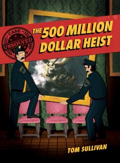 Unsolved Case Files: The 500 Million Dollar Heist (eBook, ePUB) - Sullivan, Tom