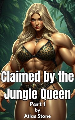 Claimed by the Jungle Queen - Part 1 (eBook, ePUB) - Stone, Atlas