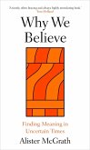 Why We Believe (eBook, ePUB) Why We Believe (eBook, ePUB)