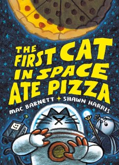 The First Cat in Space Ate Pizza (eBook, ePUB) - Barnett, Mac