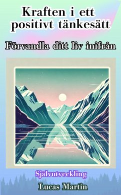 Cover Kraften i ett positivt tänkesätt: Förvandla ditt liv inifrån (eBook, ePUB)