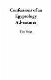 Confessions of an Egyptology Adventurer (eBook, ePUB) Confessions of an Egyptology Adventurer (eBook, ePUB)