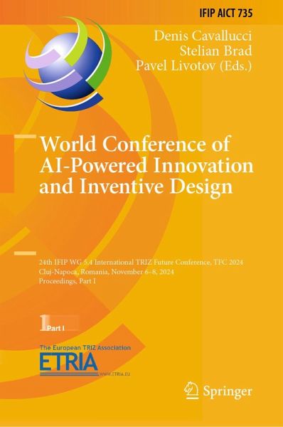 World Conference of AI-Powered Innovation and Inventive Design (eBook, PDF) World Conference of AI-Powered Innovation and Inventive Design (eBook, PDF)
