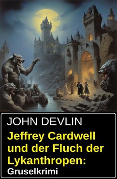 Cover Jeffrey Cardwell und der Fluch der Lykanthropen: Gruselkrimi (eBook, ePUB)