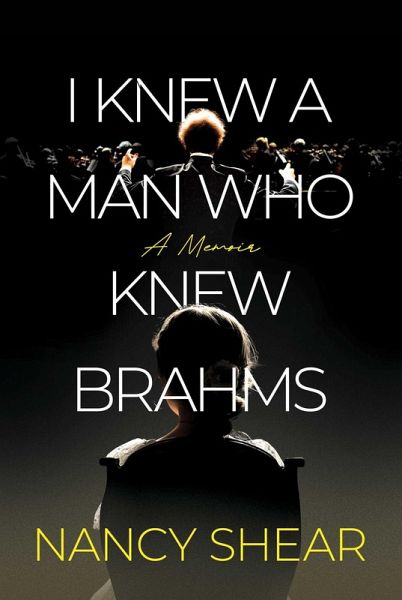 I Knew a Man Who Knew Brahms (eBook, ePUB) I Knew a Man Who Knew Brahms (eBook, ePUB)