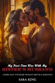 My First Time Was With My Sister's Husband: Older Man Younger Woman Erotica Romance (Forbidden Age Gap Erotic Romance, #10) (eBook, ePUB) My First Time Was With My Sister's Husband: Older Man Younger Woman Erotica Romance (Forbidden Age Gap Erotic Romance, #10) (eBook, ePUB)