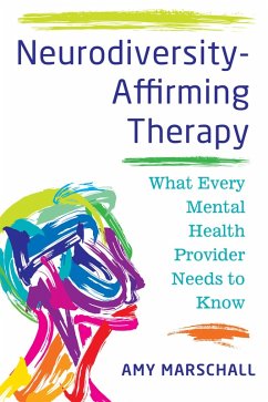 Neurodiversity-Affirming Therapy: What Every Mental Health Provider Needs to Know (eBook, ePUB) - Marschall, Amy