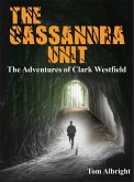 The Cassandra Unit (The Adventures of Clark Westfield, #1) (eBook, ePUB) The Cassandra Unit (The Adventures of Clark Westfield, #1) (eBook, ePUB)