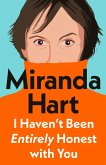 I Haven't Been Entirely Honest with You (eBook, ePUB) I Haven't Been Entirely Honest with You (eBook, ePUB)