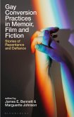 Gay Conversion Practices in Memoir, Film and Fiction (eBook, ePUB) Gay Conversion Practices in Memoir, Film and Fiction (eBook, ePUB)