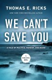 We Can't Save You (eBook, ePUB) We Can't Save You (eBook, ePUB)