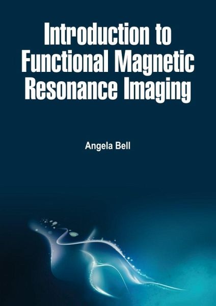 Introduction to Functional Magnetic Resonance Imaging (eBook, PDF) Introduction to Functional Magnetic Resonance Imaging (eBook, PDF)