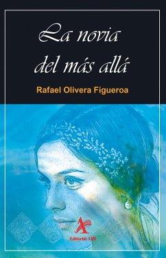 La novia del más allá (eBook, PDF) - Olivera Figueroa, Rafael