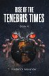 Rise Of The Tenebris Times (eBook, ePUB) - Bild 1