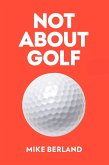 Not About Golf (eBook, ePUB)