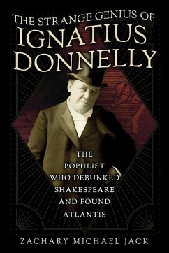 The Strange Genius of Ignatius Donnelly (eBook, ePUB) The Strange Genius of Ignatius Donnelly (eBook, ePUB)