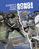 Bobbito's Book of B-Ball Bong Bong!: A Memoir of Sports, Style, and Soul (eBook, ePUB)