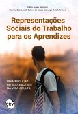 Representações sociais do trabalho para os aprendizes (eBook, ePUB)