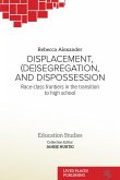 Displacement, (De)segregation, and Dispossession (eBook, ePUB) Displacement, (De)segregation, and Dispossession (eBook, ePUB)