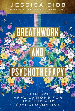 Breathwork and Psychotherapy: Clinical Applications for Healing and Transformation (eBook, ePUB) - Dibb, Jessica