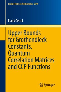 Upper Bounds for Grothendieck Constants, Quantum Correlation Matrices and CCP Functions (eBook, PDF) - Oertel, Frank