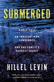 Submerged: How a Cold Case Condemned an Innocent Man to Hide a Family's Darkest Secret (eBook, ePUB) Submerged: How a Cold Case Condemned an Innocent Man to Hide a Family's Darkest Secret (eBook, ePUB)