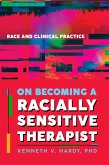 On Becoming a Racially Sensitive Therapist: Race and Clinical Practice (eBook, ePUB)