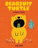 Bearsuit Turtle Makes a Friend (eBook, ePUB) Bearsuit Turtle Makes a Friend (eBook, ePUB)