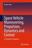 Space Vehicle Maneuvering, Propulsion, Dynamics and Control (eBook, PDF) Space Vehicle Maneuvering, Propulsion, Dynamics and Control (eBook, PDF)