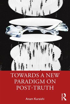 Towards a New Paradigm on Post-truth (eBook, ePUB) - Kuraishi, Anam