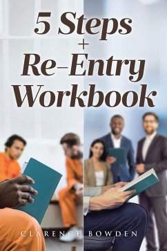 5 Steps + Re-Entry Workbook (eBook, ePUB) - Bowden, Clarence