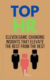 Top HR: Eleven Game-Changing Insights That Elevate The Best From The Rest (eBook, ePUB) Top HR: Eleven Game-Changing Insights That Elevate The Best From The Rest (eBook, ePUB)