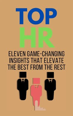 Top HR: Eleven Game-Changing Insights That Elevate The Best From The Rest (eBook, ePUB) - Lorenzo, Franc Arthur