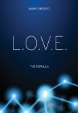 L.O.V.E. The Formula (eBook, ePUB) L.O.V.E. The Formula (eBook, ePUB)