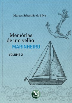 Memórias de um velho marinheiro - Vol.: 2 (eBook, ePUB) - Silva, Marcos Sebastião da