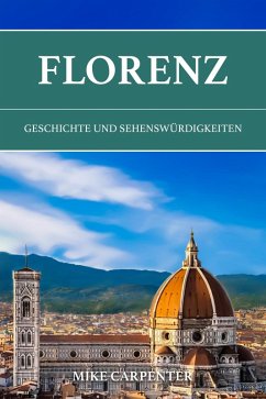 Cover Florenz: Geschichte und Sehenswürdigkeiten (The Cultured Traveler) (eBook, ePUB)