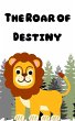 The Roar of Destiny (eBook, ePUB) - Bild 1