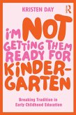 I'm Not Getting Them Ready for Kindergarten (eBook, ePUB)