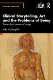 Clinical Storytelling, Art and the Problems of Being (eBook, ePUB) Clinical Storytelling, Art and the Problems of Being (eBook, ePUB)