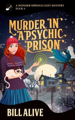 Murder in a Psychic Prison (A Wonder Springs Cozy Mystery, #4) (eBook, ePUB) - Alive, Bill