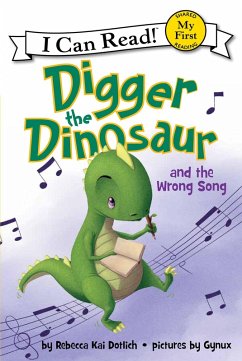 Digger the Dinosaur and the Wrong Song (eBook, ePUB) - Dotlich, Rebecca Kai